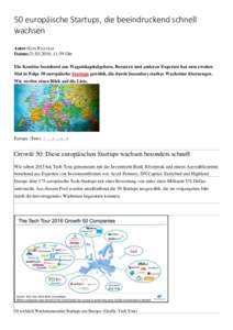 50 europäische Startups, die beeindruckend schnell wachsen Autor:Kim Rixecker Datum:, 11:59 Uhr Ein Komitee bestehend aus Wagniskapitalgebern, Beratern und anderen Experten hat zum zweiten Mal in Folge 50 euro