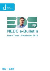 NEDC e-Bulletin Issue Three | September 2012 NEDC e-Bulletin Issue Three | September 2012 Dear Reader,