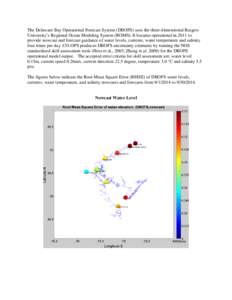 The Delaware Bay Operational Forecast System (DBOFS) uses the three-dimensional Rutgers University’s Regional Ocean Modeling System (ROMS). It became operational in 2011 to provide nowcast and forecast guidance of wate