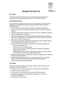 Strategic Plan[removed]Our vision To ensure that licensed brothels and prostitution advertising are regulated in accordance with statutory requirements and in the community interest.  Our purpose and role