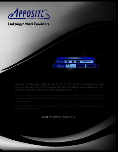 ®  Linktropy® WAN Emulators Apposite® Technologies makes it easy to test the performance of applications over the wide-area network by offering high-precision network emulation appliances that