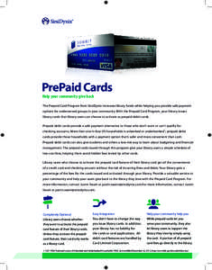 PrePaid Cards Help your community give back The Prepaid Card Program from SirsiDynix increases library funds while helping you provide safe payment options for underserved groups in your community. With the Prepaid Card 