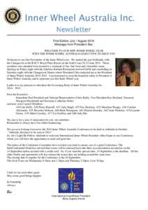 Inner Wheel Australia Inc. Newsletter First Edition July / August 2014 Message from President Bev WELCOME TO OUR NEW INNER WHEEL YEAR