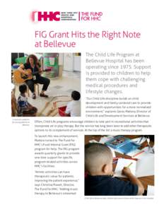 FIG Grant Hits the Right Note at Bellevue The Child Life Program at Bellevue Hospital has been operating since[removed]Support is provided to children to help