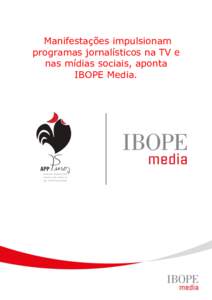 Manifestações impulsionam programas jornalísticos na TV e nas mídias sociais, aponta IBOPE Media.  São Paulo, 26 de junho de 2013 – Neste mês, milhares de pessoas foram às