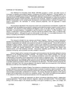 PREFACE AND OVERVIEW PURPOSE OF THE MANUAL Test Methods for Evaluating Solid Waste (SW-846) provides a unified, up-to-date source of information on sampling and analysis related to compliance with RCRA regulations. It br