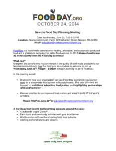 Newton Food Day Planning Meeting Date: Wednesday, June 25, 7:00-8:00PM Location: Newton Community Farm, 303 Nahanton Street, Newton. MA[removed]RSVP: [removed]  Food Day is a nationwide celebration 