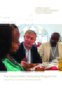 The Horst Köhler Fellowship Programme Young African Scientists to Meet Nobel Laureates A Pool of Talents – The Lindau Nobel Laureate Meetings Since their beginnings in 1951, the Lindau Nobel Laureate Meetings have ev