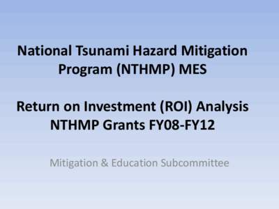 National Tsunami Hazard Mitigation Program Return on Investment Analysis and Observations NTHMP Grants FY08-FY12