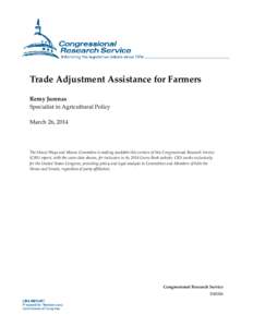 Trade Adjustment Assistance for Farmers Remy Jurenas Specialist in Agricultural Policy March 26, 2014  The House Ways and Means Committee is making available this version of this Congressional Research Service