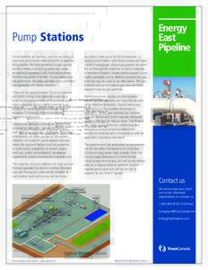 Energy East Pipeline Pump Stations Pump Stations are facilities used for pumping oil