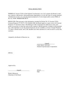 FINAL RESOLUTION  WHEREAS, Section 522(b) of the Federal Crop Insurance Act (Act) requires the Board to enter into contracts with persons with qualifications appropriate to review the type of concept proposal submitted f