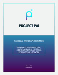 PROJECT PAI  TECHNICAL WHITEPAPER SUMMARY PAI BLOCKCHAIN PROTOCOL: A DECENTRALIZED ARTIFICIAL INTELLIGENCE NETWORK