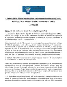 Contribution de l’Observatoire Genre et Développement Saint Louis (OGDSL) À l’occasion de la JOURNEE INTERNATIONALE DE LA FEMME MARS 2015 Thème : « le rôle des femmes dans le Plan Sénégal Emergent (PSE) « La 