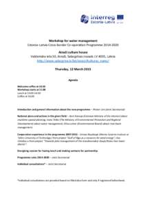 Workshop for water management Estonia–Latvia Cross-border Co-operation ProgrammeAinaži culture house Valdemāra iela 50, Ainaži, Salacgrīvas novads LV 4035, Latvia http://www.salacgriva.lv/lat/ainazi/kult