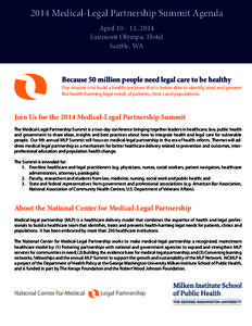 2014 Medical-Legal Partnership Summit Agenda April[removed], 2014 Fairmont Olympic Hotel Seattle, WA  Because 50 million people need legal care to be healthy