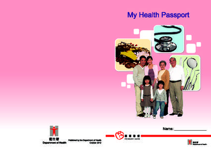 My health passport The aim of this passport is to help you record down the information of your family doctor, dentist or Chinese medicine practitioner. It is also your personal health record. Please keep it properly. Pl