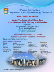 9th Asian Community of Glycoscience and Glycotechnology Conference FIRST ANNOUNCEMENT Venue: The University of Hong KongDecemberSunday to Wednesday) Organizers:
