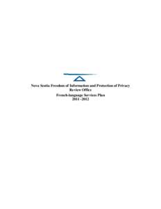 Nova Scotia Freedom of Information and Protection of Privacy Review Office French-language Services Plan[removed]  Message from the Freedom of Information and Protection of Privacy Review Officer