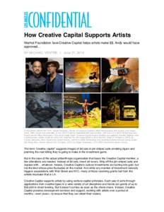    	
   How Creative Capital Supports Artists Warhol Foundation fave Creative Capital helps artists make $$. Andy would have