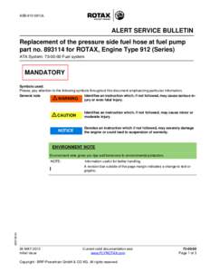 ASB-912-061UL  ALERT SERVICE BULLETIN Replacement of the pressure side fuel hose at fuel pump part no[removed]for ROTAX® Engine Type 912 (Series) ATA System: [removed]Fuel system