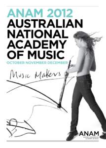 ANAM 2012 AUSTRALIAN NATIONAL ACADEMY OF MUSIC OCTOBER NOVEMBER december