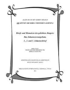 (K)EIN BUCH MIT SIEBEN SIEGELN SIE KÖNNEN DIE BIBEL VERSTEHEN (LERNEN)! Briefe und Memoiren des geliebten Jüngers: Das Johannesevangelium, 1., 2. und 3. Johannesbrief