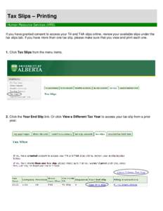Tax Slips – Printing Human Resource Services (HRS) If you have granted consent to access your T4 and T4A slips online, review your available slips under the tax slips tab. If you have more than one tax slip, please mak