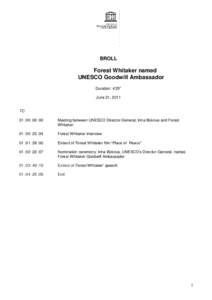 BROLL  Forest Whitaker named UNESCO Goodwill Ambassador Duration: 4’25” June 21, 2011