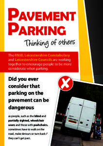 PAVEMENT PARKINGothers Thinking of The RNIB, Leicestershire Constabulary and Leicestershire Councils are working