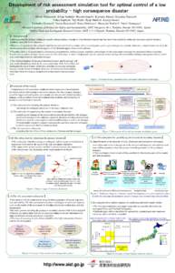 Development of risk assessment simulation tool for optimal control of a low probability - high consequence disaster Hiroki Yotsumotoa, Kikuo Yoshidaa, Hiroshi Genchia, Kiyotaka Taharaa, Kiyotaka Tsunemia, Hideo Kajiharaa