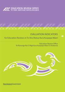 EVALUATION INDICATORS for Education Reviews in Te Aho Matua Kura Kaupapa Māori Education Review Office Te Rūnanga Nui O Ngā Kura Kaupapa Māori O Aotearoa  Ko te Tamaiti te Pu¯take o te Kaupapa