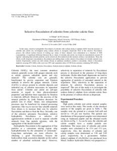 Indian Journal of Chemical Technology Vol. 15, July 2008, pp[removed]Selective flocculation of celestite from celestite-calcite fines A Ozkan* & H Ucbeyiay Department of Mining Engineering, Selcuk University, 42075 Kony