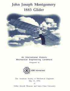 John Joseph Montgomery 1883 Glider An International Historic Mechanical Engineering Landmark Designated by