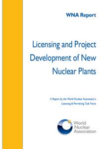 WNA Report  Licensing and Project Development of New Nuclear Plants A Report by the World Nuclear Association’s