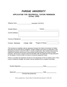 PURDUE UNIVERSITY APPLICATION FOR RECIPROCAL TUITION REMISSION IU-East - OHIO Effective Term: