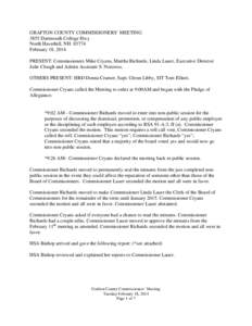 GRAFTON COUNTY COMMISSIONERS’ MEETING 3855 Dartmouth College Hwy North Haverhill, NH[removed]February 18, 2014 PRESENT: Commissioners Mike Cryans, Martha Richards, Linda Lauer, Executive Director Julie Clough and Admin A