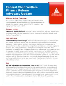 Federal Child Welfare Finance Reform Advocacy Update Alliance Action Overview The Alliance’s public policy staff and the Child Welfare Work Group have been actively gearing up to provide leadership on