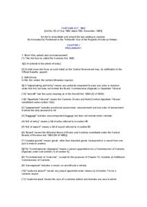 CUSTOMS ACT, 1962 [Act No. 52 of Year 1962 dated 13th. December, 1962] An Act to consolidate and amend the law relating to customs. Be it enacted by Parliament in the Thirteenth Year of the Republic of India as follows: 