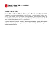 Eğitimde Yeni Bir Model Hacettepe Teknokent Okulları Türkiye’de ilk kez uygulanan “Bireyselleştirilmiş Eğitim” modeli ile çocuklara ilgi ve yetenekleri doğrultusunda potansiyellerini en üst düzeye çıkar