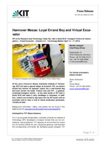 Press Release No. 033 | sis | March 30, 2015 Hannover Messe: Loyal Errand Boy and Virtual Excavator KIT at the Research and Technology Trade Fair, Hall 2, Booth B16: Transport Vehicle for Intralogistics – Virtual Excav