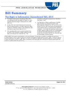 Bill Summary The Right to Information (Amendment) Bill, 2013  The Right to Information (Amendment) Bill, 2013 was introduced in the Lok Sabha on August 12, 2013.