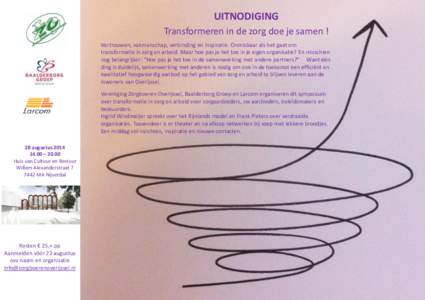 UITNODIGING Transformeren in de zorg doe je samen ! Vertrouwen, vakmanschap, verbinding en inspiratie. Onmisbaar als het gaat om transformatie in zorg en arbeid. Maar hoe pas je het toe in je eigen organisatie? En missch