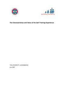 The Characteristics and Value of the Sail Training Experience  THE UNIVERSITY of EDINBURGH June 2007  Report of a study conducted by the University of Edinburgh on behalf of Sail Training