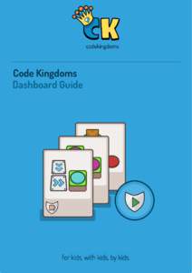 codekingdoms  Code Kingdoms Dashboard Guide  for kids, with kids, by kids.