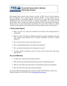 From the Farm to the Cafeteria Discussion Session Encouraging farm-to-school efforts remains a priority for FNS. Farm to school initiatives play an important role in improving the economic stability of small farmers and 