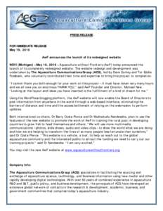 PRESS RELEASE FOR IMMEDIATE RELEASE May 19, 2010 AwF announces the launch of its redesigned website NOVI (Michigan) – May 19, 2010 – Aquaculture without Frontiers (AwF) today announced the launch of its completely re