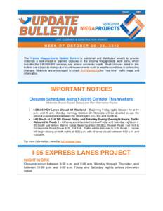 WEEK OF OCTOBER[removed], 2013  The Virginia Megaprojects Update Bulletin is published and distributed weekly to provide motorists a look-ahead of planned closures in the Virginia Megaprojects work zone, which includes th