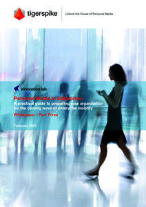 Personal Media in Enterprise:  A practical guide to preparing your organisation for the coming wave of enterprise mobility Whitepaper – Part Three February 2012