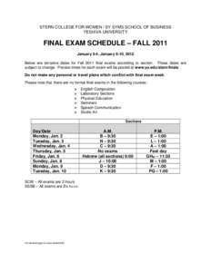STERN COLLEGE FOR WOMEN / SY SYMS SCHOOL OF BUSINESS YESHIVA UNIVERSITY FINAL EXAM SCHEDULE – FALL 2011 January 2-4, January 6-10, 2012 Below are tentative dates for Fall 2011 final exams according to section. These da